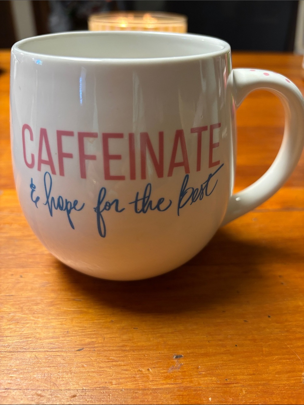 White Ceramic Mug with Pink "CAFFEINATE" and hope for the best Blue Script